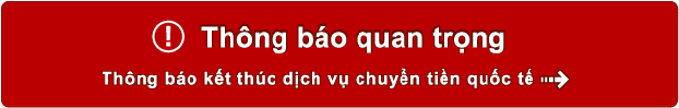 Thông báo quan trọng　　Thông báo kết thúc dịch vụ chuyển tiền quốc tế